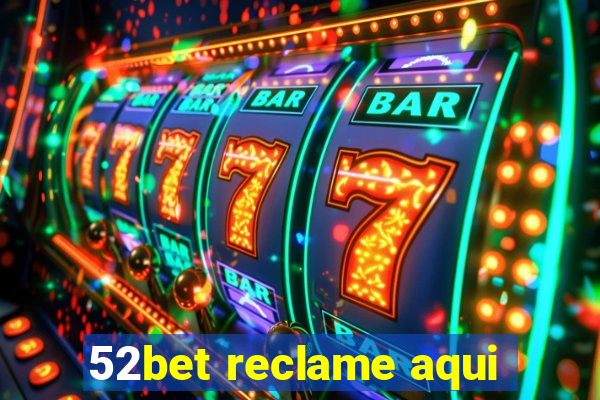 52bet reclame aqui